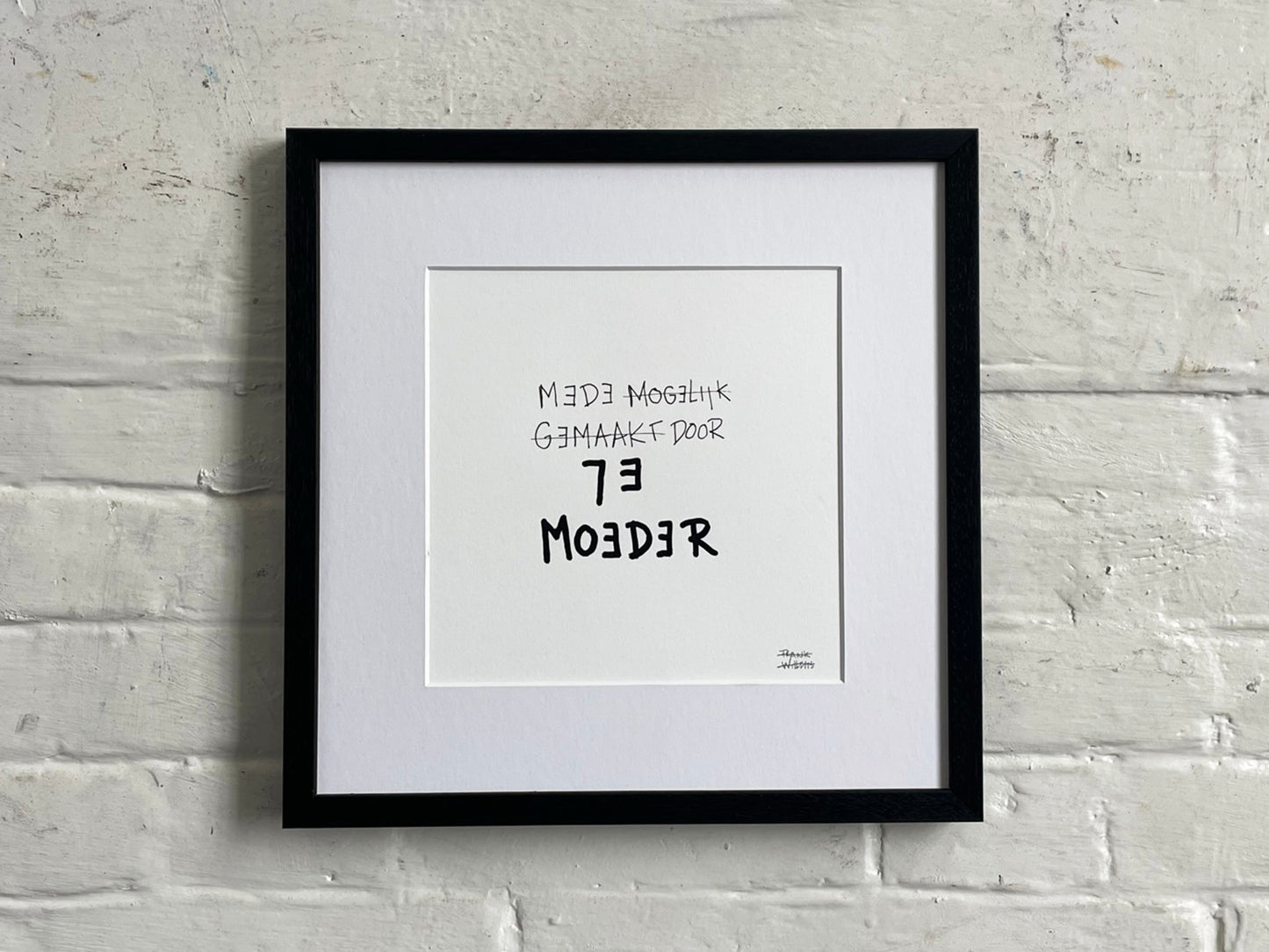Limited Edt. Text Print – MEDE MOGELIJK GEMAAKT DOOR JE MOEDER By Frank Willems